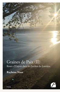 Rayhène Noor - Graines de paix - Tome 2, Rosée d'Espoir dans les Jardins de Lumière.