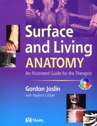 Raylene Collyer et Gordon Joslin - Surface And Living Anatomy. An Illustrated Guide For The Therapist, With Cd-Rom.