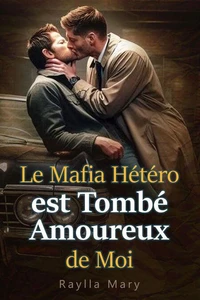 Le Mafia Hétéro est Tombé Amoureux de Moi