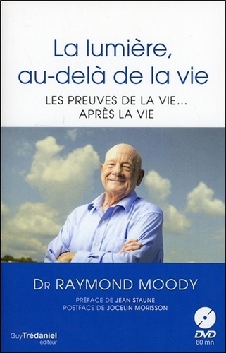 La lumière, au-delà de la vie. Suivi de Y a-t-il une vie après "la vie après la vie" ?  avec 1 DVD