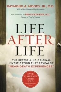 Raymond A. Moody - Life After Life: The Bestselling Original Investigation That Revealed "near-Death Experiences".