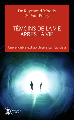 Raymond A. Moody - Témoins de la vie après la vie - Une enquête sur les expériences de mort partagée.