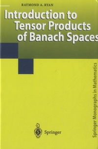 Raymond A Ryan - Introduction to Tensor Products of Banach Spaces.