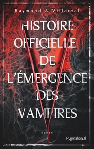 Raymond A. Villareal - Histoire officielle de l'émergence des vampires.