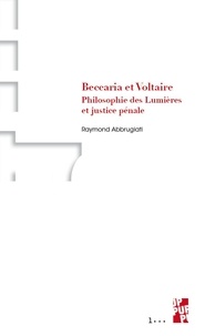 Raymond Abbrugiati - Beccaria et Voltaire - Philosophie des Lumières et justice pénale.