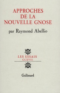 Raymond Abellio - Approches de la Nouvelle Gnose.