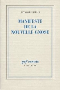 Raymond Abellio - Manifeste de la nouvelle Gnose.