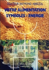 Raymond Abrezol - Votre alimentation - Symboles, énergie.
