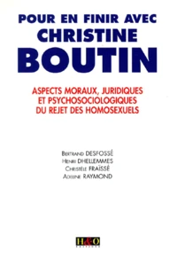 Pour En Finir Avec Christine Boutin. Aspects Moraux, Juridiques Et Psychosociologiques Du Rejet Des Homosexuels