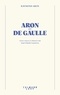 Raymond Aron - Aron et De Gaulle.