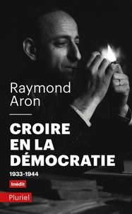 Raymond Aron - Croire en la démocratie.