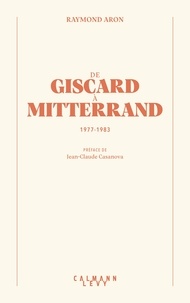 Raymond Aron - De Giscard à Mitterrand.