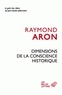 Raymond Aron - Dimensions de la conscience historique.