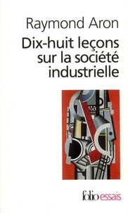 Raymond Aron - Dix-huit leçons sur la société industrielle.