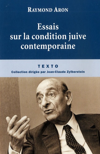 Raymond Aron - Essais sur la condition juive contemporaine.