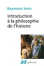 Raymond Aron - Introduction à la philosophie de l'histoire - Essai sur les limites de l'objectivité historique.