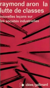 La Lutte De Classes. Nouvelles Lecons Sur Les Societes Industrielles