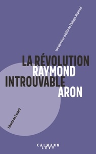 Raymond Aron - La Révolution introuvable - Réflexions sur les événements de mai.