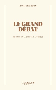 Raymond Aron - Le grand débat - Initiation à la stratégie atomique.
