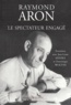 Raymond Aron - Le spectateur engagé.