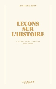 Raymond Aron et Sylvie Mesure - Leçons sur l'Histoire.