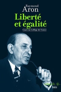 Raymond Aron - Liberté et égalité - Cours au Collège de France.