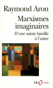 Raymond Aron - MARXISMES IMAGINAIRES. - D'une sainte famille à l'autre.