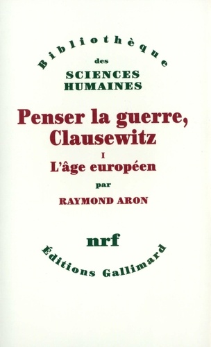 Raymond Aron - Penser La Guerre, Clausewitz. Tome 1.