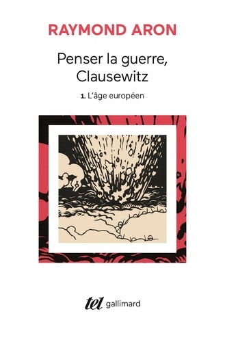 Penser la guerre, Clausewitz. Volume 1, L'âge européen