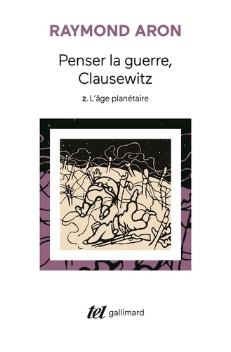 Penser la guerre, Clausewitz. Tome 2, L'âge planétaire