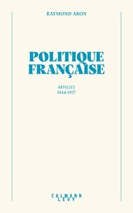 Raymond Aron - Politique française.