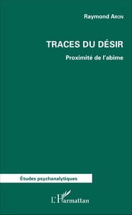 Raymond Aron - Traces du désir - Proximité de l'abîme.