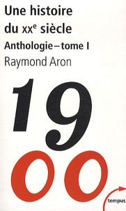 Raymond Aron - Une histoire du XXe siècle tome 1 - Tome 1.