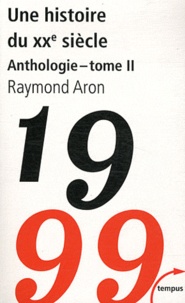 Raymond Aron - Une histoire du XXe siècle - Tome 2.