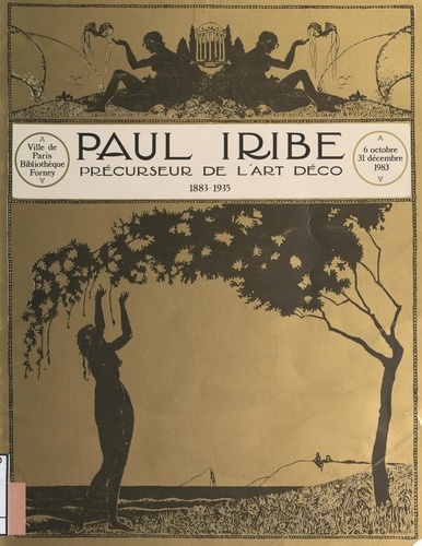 Paul Iribe, précurseur de l'Art Déco, 1883-1935. Catalogue de l'exposition du Centenaire, Bibliothèque Forney, 6 octobre-31 décembre 1983