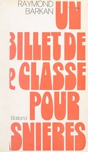 Raymond Barkan - Un billet de deuxième classe pour Asnières.