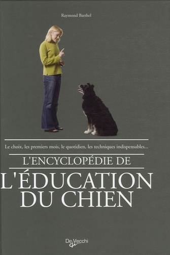 Raymond Barthel - L'encyclopédie de l'éducation du chien.