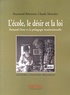 Raymond Bénévent et Claude Mouchet - L'école, le désir et la loi - Fernand Oury et la pédagogie institutionnelle.