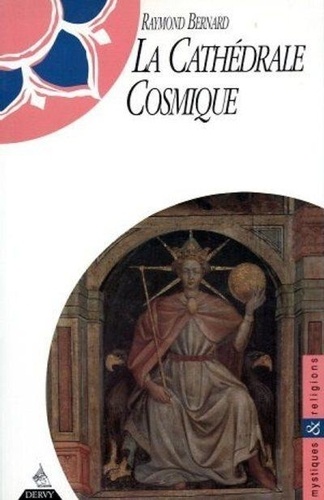 Raymond Bernard - La cathédrale cosmique - Messages de l'au-delà du temps.