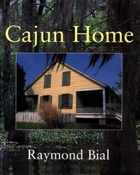 Raymond Bial - Cajun Home.