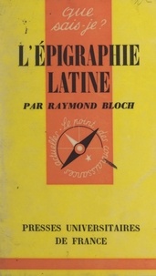 Raymond Bloch et Paul Angoulvent - L'épigraphie latine.