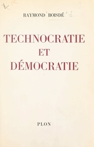 Raymond Boisdé - Technocratie et démocratie.