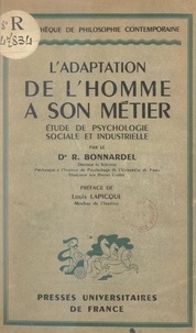 Raymond Bonnardel et Louis Lapicque - L'adaptation de l'homme à son métier - Étude de psychologie sociale et industrielle.