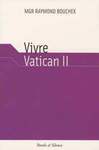 Raymond Bouchex - Vivre Vatican II.