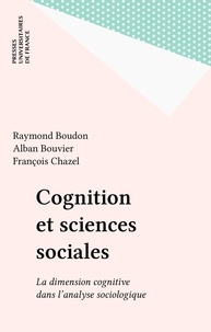 Raymond Boudon et Alban Bouvier - Cognition et sciences sociales - La dimension cognitive dans l'analyse sociologique.