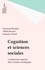 Cognition et sciences sociales. La dimension cognitive dans l'analyse sociologique