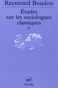 Raymond Boudon - Etudes sur les sociologues classiques - Tome 2.