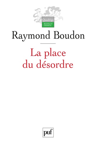Raymond Boudon - La place du désordre - Critique des théories du changement social.