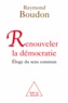 Raymond Boudon - Renouveler la démocratie - Éloge du sens commun.