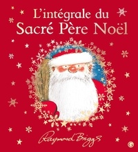 Raymond Briggs - L'intégrale du Sacré Père Noël.
